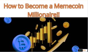 Read more about the article How to Become a Memecoin Millionaire!!